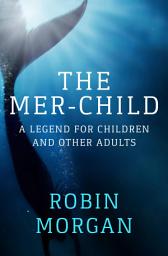 Icon image The Mer-Child: A Legend for Children and Other Adults