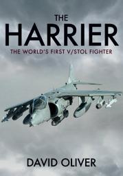 Icon image The Harrier: The World's First V/STOL Fighter