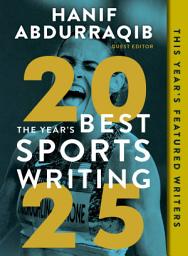 Icon image The Year's Best Sports Writing 2025