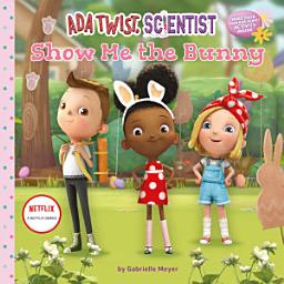 Icon image Ada Twist, Scientist: Show Me the Bunny