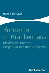 Icon image Korruption im Krankenhaus - effektiv vermeiden, gegensteuern und aufklären