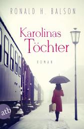 Icon image Karolinas Töchter: Roman, Ausgabe 2