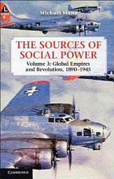 Icon image The Sources of Social Power: Volume 3, Global Empires and Revolution, 1890–1945