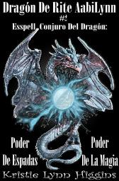 Icon image Dragón Rite Fantasía Acción Aventura Espada y Brujería Series: Dragón De Rite AabiLynn # 2 Esspell, Conjuro Del Dragón: Poder De Espadas, Poder De La Magia