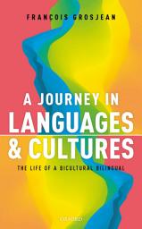 Icon image A Journey in Languages and Cultures: The Life of a Bicultural Bilingual