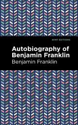 Icon image The Autobiography of Benjamin Franklin