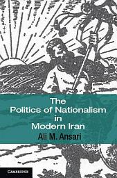 Icon image The Politics of Nationalism in Modern Iran