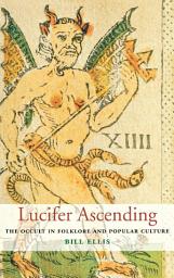 Icon image Lucifer Ascending: The Occult in Folklore and Popular Culture