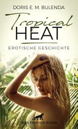 Icon image Tropical Heat | Erotische Geschichte: sie macht die Hitze unendlich geil ...