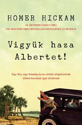 Icon image Vigyük haza Albertet!: Egy férj, egy feleség és ez utóbbi aligátorának többé-kevésbé igaz története
