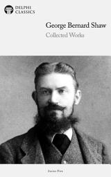 Icon image Delphi Collected Works of George Bernard Shaw (Illustrated)