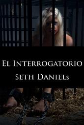 Icon image El Interrogatorio: Una Fantasía BDSM