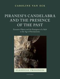 Icon image Piranesi's Candelabra and the Presence of the Past: Excessive Objects and the Emergence of a Style in the Age of Neoclassicism