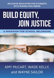 Icon image Build Equity, Join Justice: A Paradigm for School Belonging
