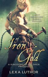 Icon image Of Iron and Gold: An F/F Omegaverse Fantasy Romance