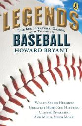 Icon image Legends: The Best Players, Games, and Teams in Baseball: World Series Heroics! Greatest Homerun Hitters! Classic Rivalries! And Much, Much More!
