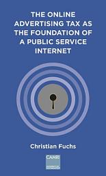 Icon image The Online Advertising Tax as the Foundation of a Public Service Internet