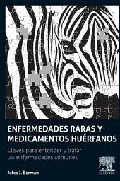 Icon image Enfermedades raras y medicamentos huérfanos: Claves para comprender y tratar las enfermedades comunes