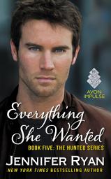 Icon image Everything She Wanted: Book Five: The Hunted Series