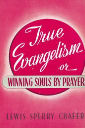 Icon image True Evangelism: Or Winning Souls By Prayer