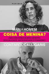 Icon image Coisa de menina?: Uma conversa sobre gênero, sexualidade, maternidade e feminismo