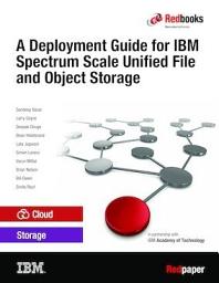 Icon image A Deployment Guide for IBM Spectrum Scale Unified File and Object Storage
