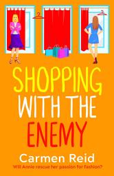 Icon image Shopping With The Enemy: A laugh-out-loud feel-good romantic comedy from Carmen Reid