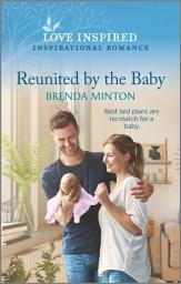 Icon image Reunited by the Baby: An Uplifting Inspirational Romance