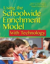 Icon image Using the Schoolwide Enrichment Model With Technology