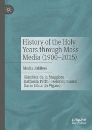 Icon image History of the Holy Years through Mass Media (1900–2015): Media Jubilees