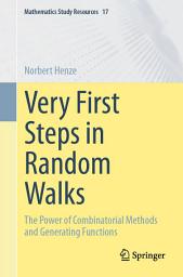 Icon image Very First Steps in Random Walks: The Power of Combinatorial Methods and Generating Functions
