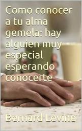 Icon image Cómo conocer a tu alma gemela: hay alguien muy especial esperando conocerte
