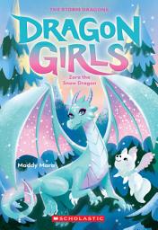 Icon image Zora the Snow Dragon (Dragon Girls #15)