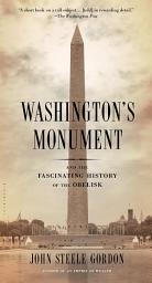 Icon image Washington's Monument: And the Fascinating History of the Obelisk