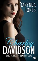 Icon image Charley Davidson, T11 : Onze tombes au clair de lune