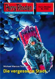Icon image Perry Rhodan 2392: Die vergessene Stadt: Perry Rhodan-Zyklus "Terranova"