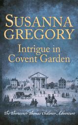 Icon image Intrigue in Covent Garden: The Thirteenth Thomas Chaloner Adventure