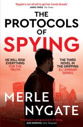 Icon image The Protocols of Spying: A morally complex espionage thriller about Middle East conflict, British intelligence and the shadow war that connects them