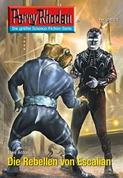 Icon image Perry Rhodan 2622: Die Rebellen von Escalian: Perry Rhodan-Zyklus "Neuroversum"