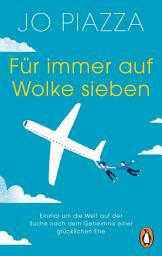 Icon image Für immer auf Wolke sieben: Einmal um die Welt auf der Suche nach dem Geheimnis einer glücklichen Ehe