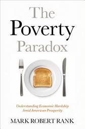 Icon image The Poverty Paradox: Understanding Economic Hardship Amid American Prosperity