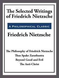 Icon image The Selected Writings of Friedrich Nietzsche