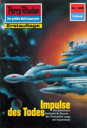 Icon image Perry Rhodan 1469: Impulse des Todes: Perry Rhodan-Zyklus "Die Cantaro"