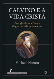 Icon image Calvino e a vida cristã