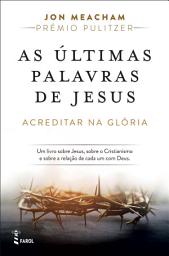Icon image As Últimas Palavras de Jesus: Acreditar na Glória