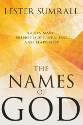 Icon image The Names of God: God's Name Brings Hope, Healing, and Happiness