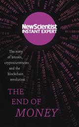 Icon image The End of Money: The story of bitcoin, cryptocurrencies and the blockchain revolution
