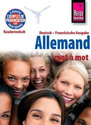 Icon image Reise Know-How Kauderwelsch Allemand - mot à mot (Deutsch als Fremdsprache, französische Ausgabe): Kauderwelsch-Sprachführer Band 121: Édition 3