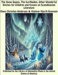 Icon image The Snow Queen, The Ice-Maiden, Other Wonderful Stories for Children and Essays on Scandinavian Literature