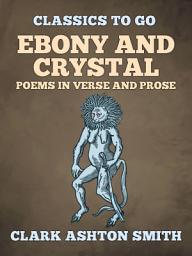 Icon image Ebony And Crystal Poems In Verse And Prose: Restored Classics to Go Edition